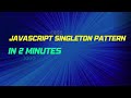 JavaScript For Beginners - Singleton Pattern in 2 minutes