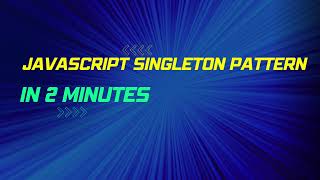 JavaScript For Beginners - Singleton Pattern in 2 minutes