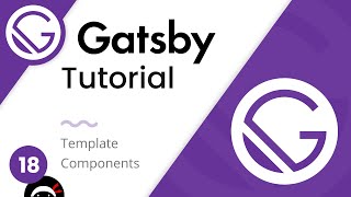 Gatsby Tutorial #18 - Template Components