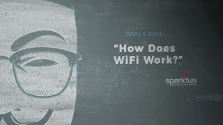 SparkFun According to Pete #48 - How WiFi Works