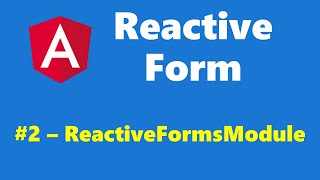 #13.2 - ReactiveFormsModule - Reactive Form - Angular Series