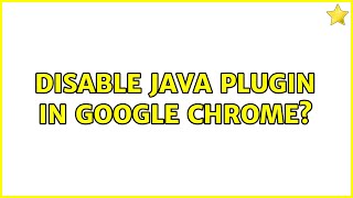 Disable Java Plugin in Google Chrome? (6 Solutions!!)