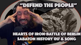 Vet Reacts *Defend The People* Hearts of Iron–The Battle of Berlin – Sabaton History 017 [Official]