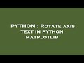PYTHON : Rotate axis text in python matplotlib