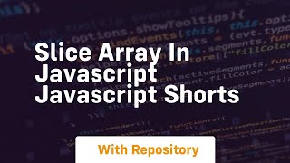 Slice array in javascript javascript shorts