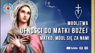 MODLITWA ❣️ UFNOŚCI DO MATKI BOŻEJ ❣️ MARYJO MÓDL SIĘ ZA NAMI