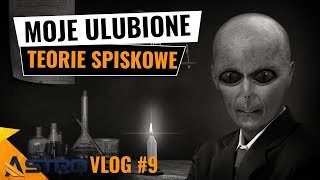 Moje ulubione teorie spiskowe - AstroVlog #9