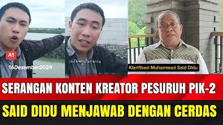 SAID DIDU DISERANG KONTEN KREATOR PESURUH PIK-2. DIJAWAB DENGAN CERDAS.