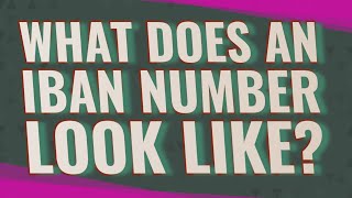 What does an IBAN number look like?