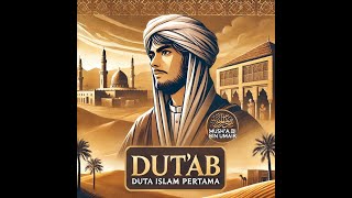 Mush’ab Bin Umair - Duta Islam yang pertama