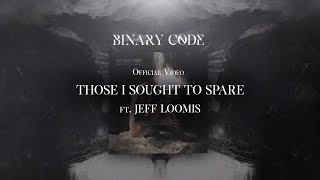 BINARY CODE - Those I Sought to Spare ft. Jeff Loomis (Official Video)