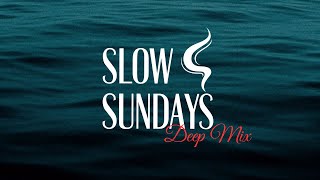 Slow Sundays | Deep House Mix to Unwind \u0026 Relax