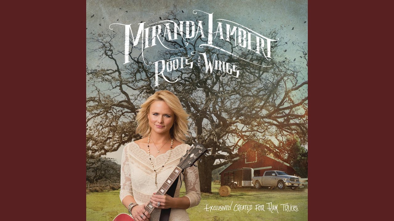 Miranda Lambert - Roots and Wings Miranda Lambert - Roots and Wings
