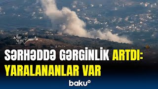 Bu ərazilər şiddətli atəşə tutuldu | İsrail və Livan arasında son durum