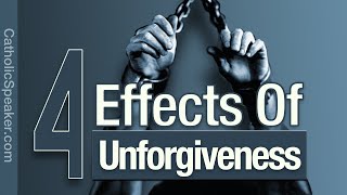 FORGIVING OTHERS: 4 Negative Effects of Unforgiveness [Catholic Faith Formation]