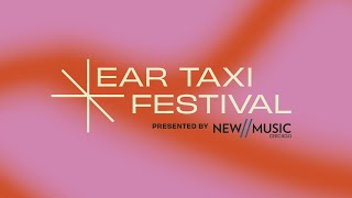 Ear Taxi Festival @ the Reva and David Logan Center for the Arts 10/2/2021