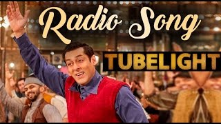 RADIO SONG : TUBELIGHT, Salman khan | आप भी गुनगुनाने पर हो जाएंगे मजबूर !