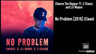 Chance The Rapper Ft. 2 Chainz and Lil Wayne - No Problem [2016] (Clean)