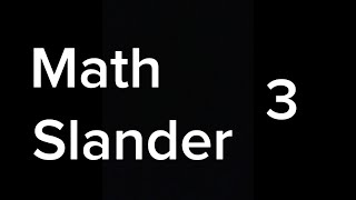 Math Slander 3