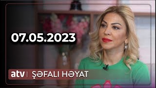 Şəfalı Həyat 07.05.2023 / Tam Hissə