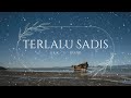 TERLALU SADIS ( Lirik By ipank)