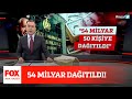 54 milyar dağıtıldı! 4 Mayıs 2021 Selçuk Tepeli ile FOX Ana Haber