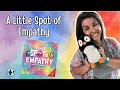 A Little Spot of Empathy Read Aloud - Diane Alber