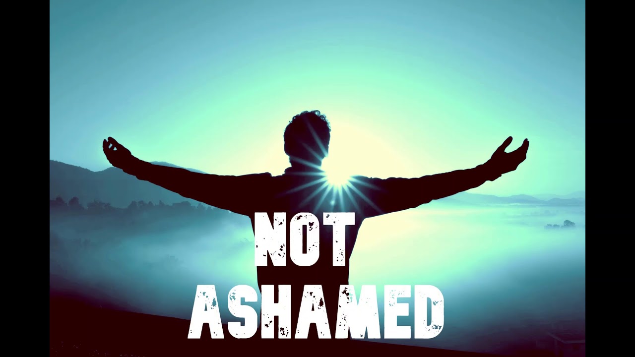 Not Ashamed - YouTube