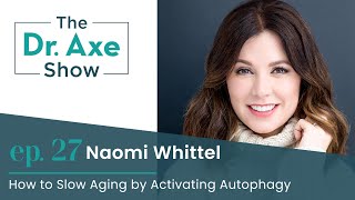 How to Slow Aging by Activating Autophagy | The Dr. Axe Show | Episode 27
