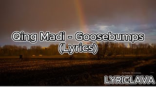 Qing Madi - Goosebumps (Lyrics) #lyrics #lyriclava