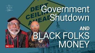 A Government Shutdown's effects on Black Folks Money