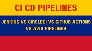 CI CD Tools Jenkins vs CircleCI vs Github Actions vs AWS Pipelines - Testing Tales