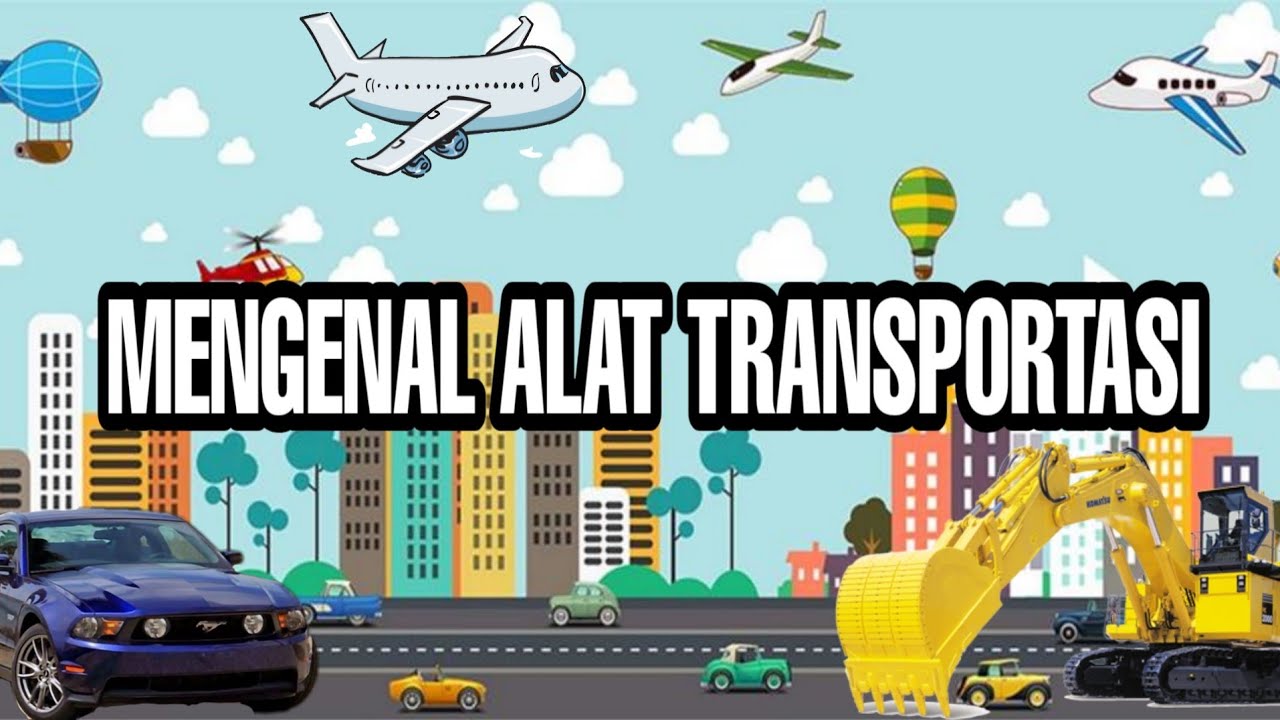 MENGENAL ALAT TRANSPORTASI/PEMBELAJARAN PAUD - YouTube