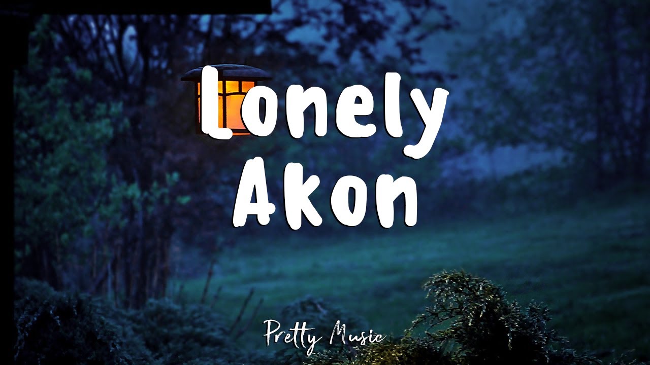 Akon - Lonely (Lyrics) - YouTube