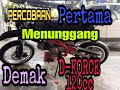 Percubaan pertama kali menggunakan motosikal Demak D-FORCE 120cc