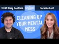 Cleaning Up Your Mental Mess || Caroline Leaf