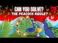 Can YOU solve the Peacock Riddle?