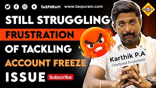 Still Struggling: The Frustration of Tackling a Account freeze Issue #taxpuram