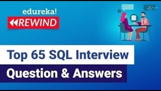 Top 65 SQL Interview Question and Answers | SQL Training | Edureka Rewind