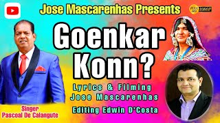 New Konkani Songs 2022 I Goenkar Konn?.| Pascoal De Calangute | Lyrics | Jose Mascarenhas