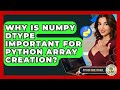 Why Is NumPy Dtype Important For Python Array Creation? - Python Code School