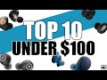 Top 10 True Wireless Earbuds Under $100