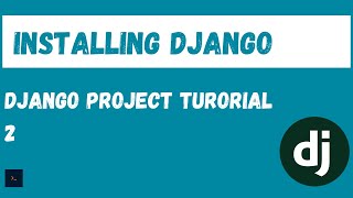 Installing Django. Django Project Tutorial [2]