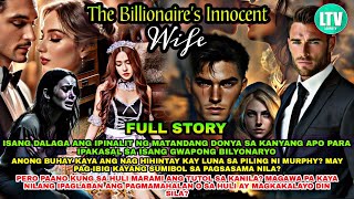 FULL STORY | THE BILLIONAIRE'S INNOCENT WIFE | LUNA AND MURPHY LOVE SERIES