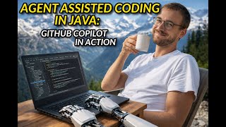 Agent Assisted Coding in Java: GitHub Copilot in Action