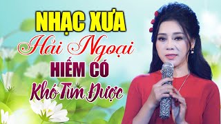 LK Nhạc Vàng Bolero Hải Ngoại Xưa Hiếm Có Khó Tìm Được Gây Nghiện Cả Thế Giới Nghe Mãi Không Chán