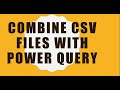 Combine CSV Files in Power BI using Power Query