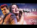 ishq ki raat sonu nigam shreya ghoshal sunidhi chauhan best hindi song