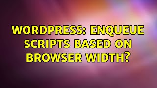 Wordpress: Enqueue scripts based on browser width? (3 Solutions!!)