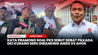 Ketua DPP PKS Sebut Debat Pilkada DKI Kurang Seru Dibanding Anies vs Ahok, Ini Tanggapan Pramono